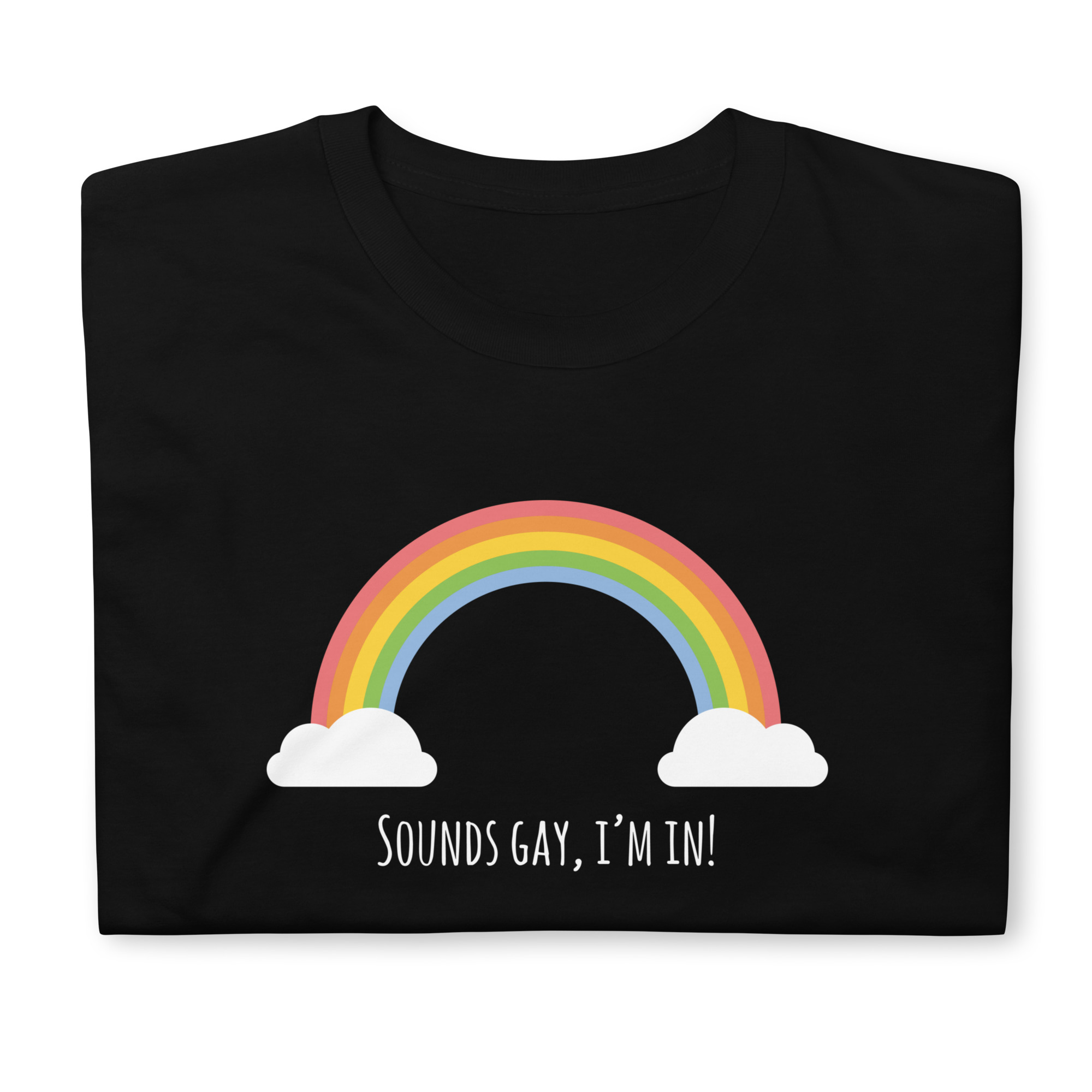 Sounds Gay, I'm In! T-shirt - black