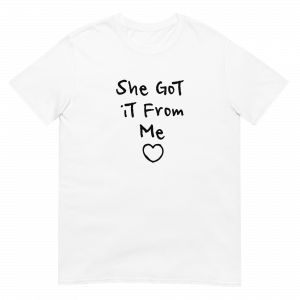 She Got it From Me - T-shirt White
